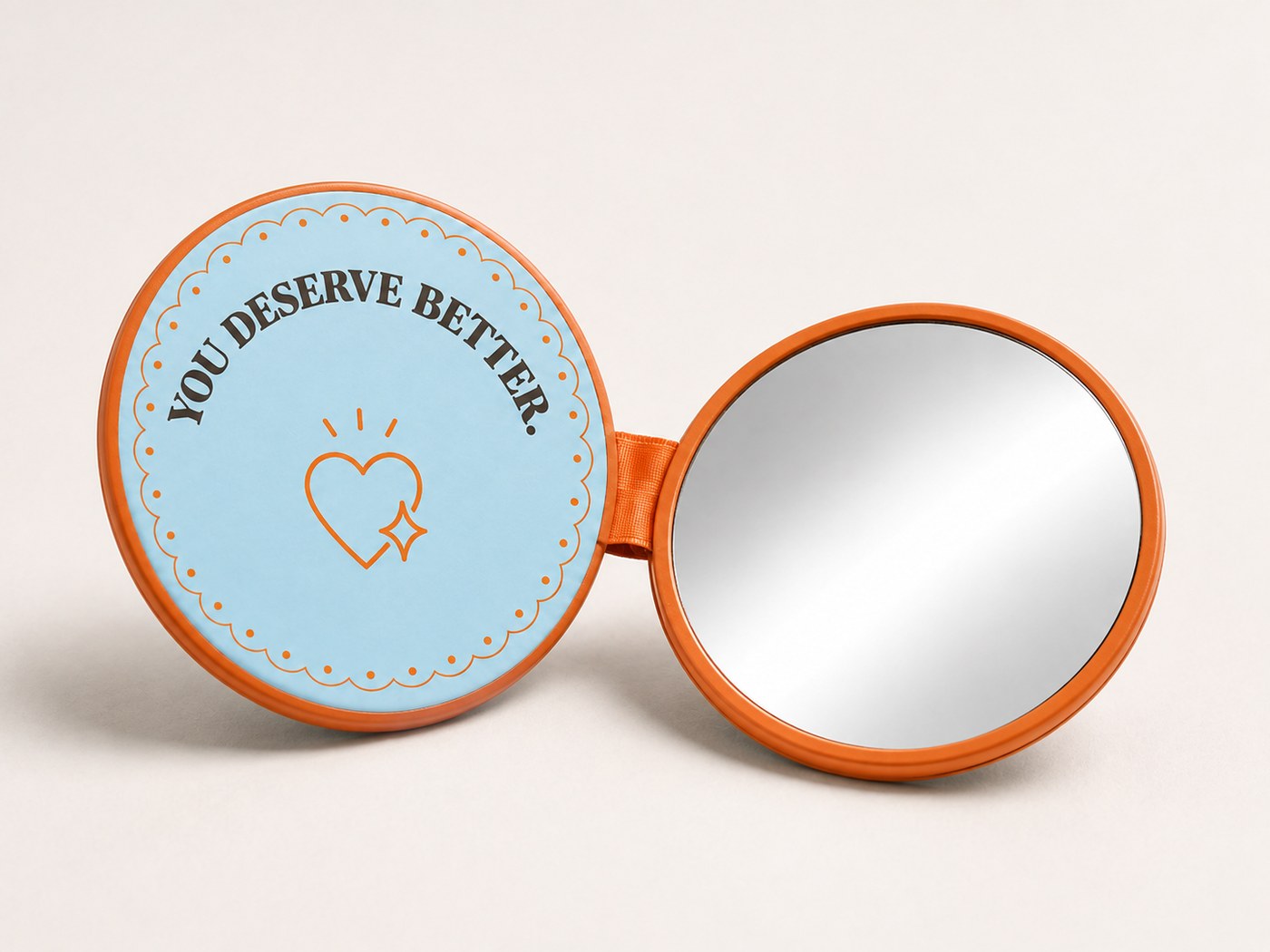 Handy mirror reading You Deserve Better